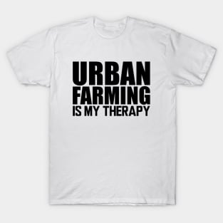 Urban farming is my therapy T-Shirt